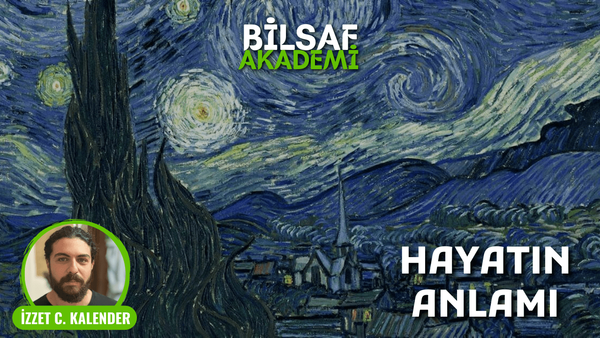Hayatın Anlamı ve Anlamlılığı - İzzet C. Kalender