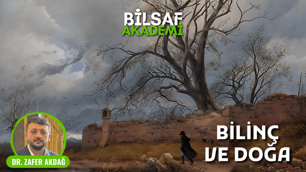 Bilinç - Doğa Birlikteliğini Yeniden Düşünmek - Zafer Akdağ